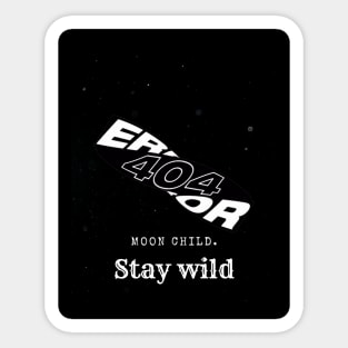 Stay wild, moon child. Sticker